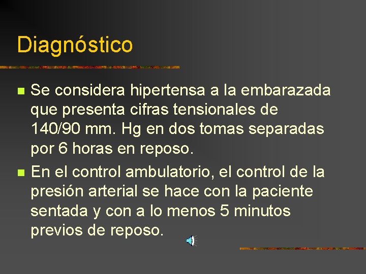 Diagnóstico n n Se considera hipertensa a la embarazada que presenta cifras tensionales de