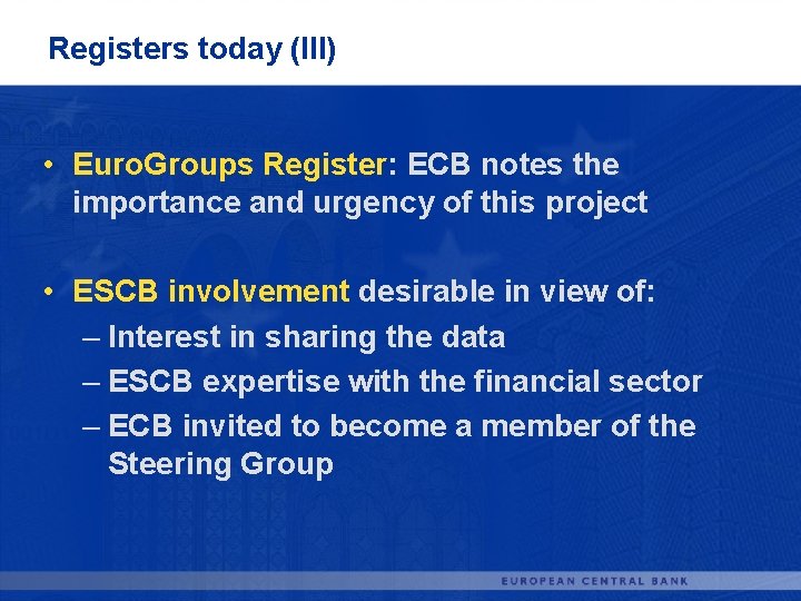 Registers today (III) • Euro. Groups Register: ECB notes the importance and urgency of