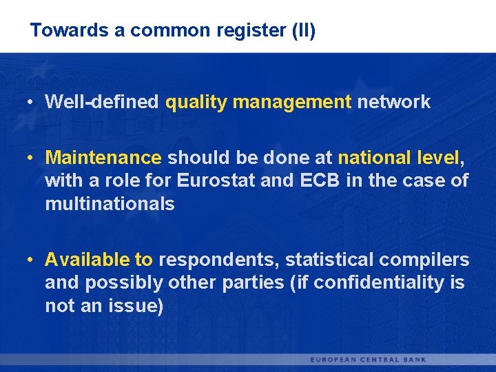 Towards a common register (II) • Well-defined quality management network • Maintenance should be