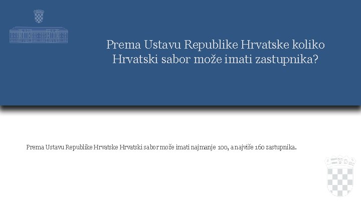 Prema Ustavu Republike Hrvatske koliko Hrvatski sabor može imati zastupnika? Prema Ustavu Republike Hrvatski
