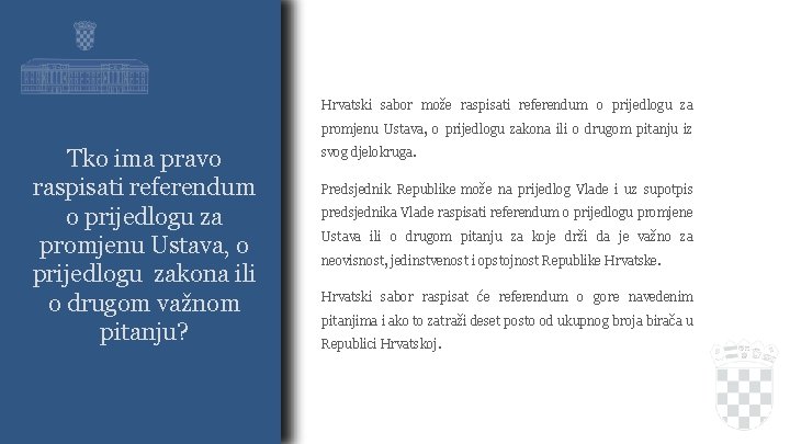 Hrvatski sabor može raspisati referendum o prijedlogu za promjenu Ustava, o prijedlogu zakona ili