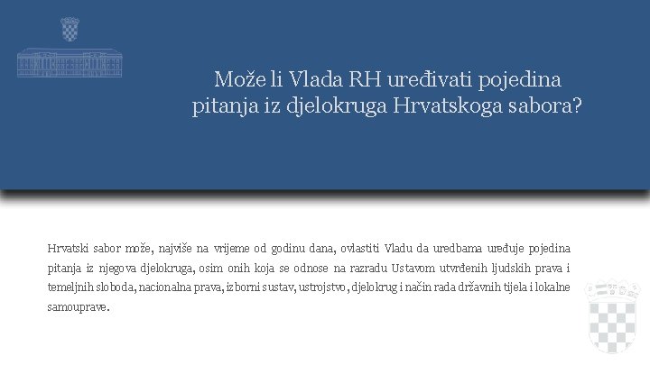 Može li Vlada RH uređivati pojedina pitanja iz djelokruga Hrvatskoga sabora? Hrvatski sabor može,