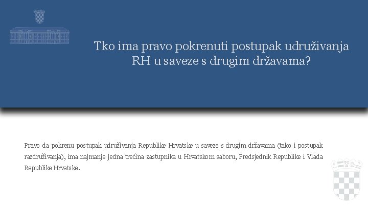 Tko ima pravo pokrenuti postupak udruživanja RH u saveze s drugim državama? Pravo da