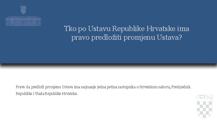 Tko po Ustavu Republike Hrvatske ima pravo predložiti promjenu Ustava? Pravo da predloži promjenu