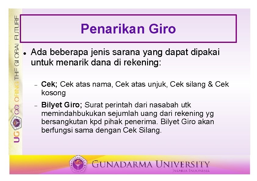 Penarikan Giro Ada beberapa jenis sarana yang dapat dipakai untuk menarik dana di rekening: