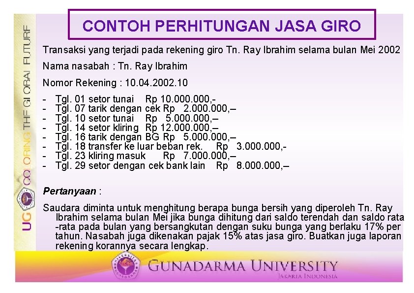 CONTOH PERHITUNGAN JASA GIRO Transaksi yang terjadi pada rekening giro Tn. Ray Ibrahim selama