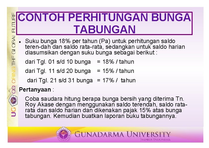 CONTOH PERHITUNGAN BUNGA TABUNGAN Suku bunga 18% per tahun (Pa) untuk perhitungan saldo teren