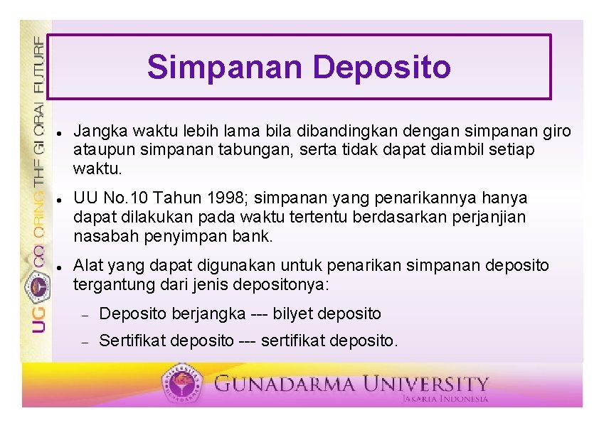 Simpanan Deposito Jangka waktu lebih lama bila dibandingkan dengan simpanan giro ataupun simpanan tabungan,