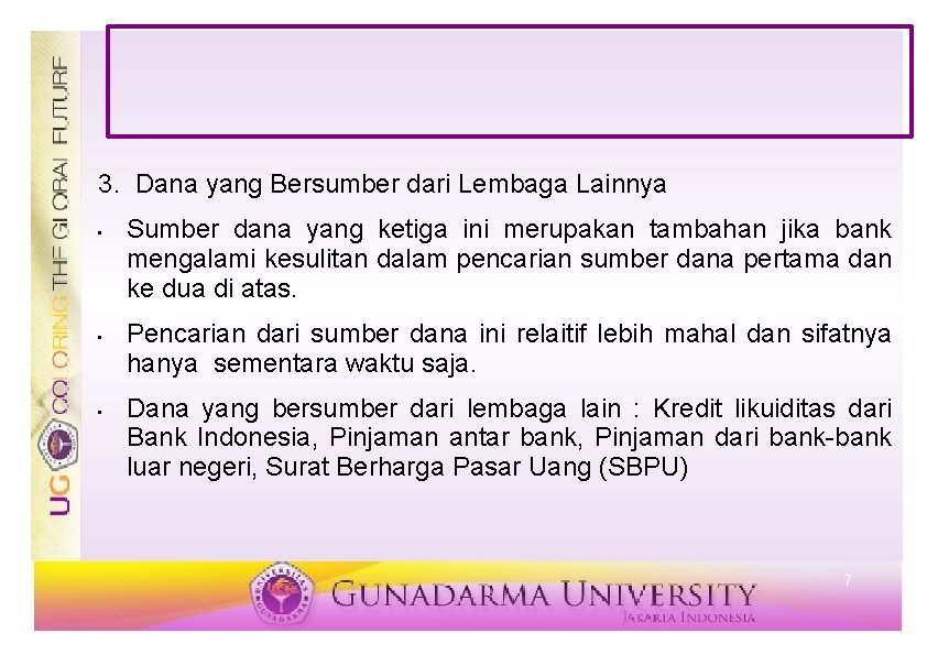 3. Dana yang Bersumber dari Lembaga Lainnya • • • Sumber dana yang ketiga