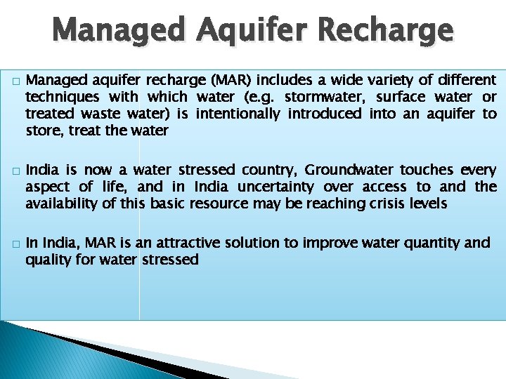 Managed Aquifer Recharge � � � Managed aquifer recharge (MAR) includes a wide variety