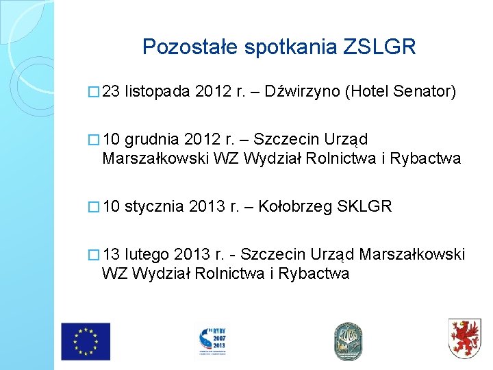Pozostałe spotkania ZSLGR � 23 listopada 2012 r. – Dźwirzyno (Hotel Senator) � 10