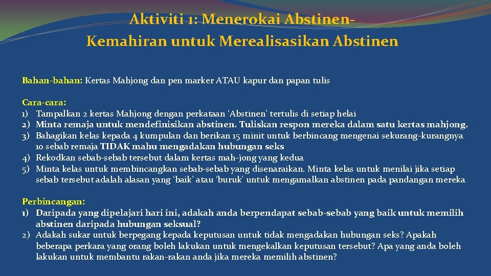 Aktiviti 1: Menerokai Abstinen. Kemahiran untuk Merealisasikan Abstinen Bahan-bahan: Kertas Mahjong dan pen marker