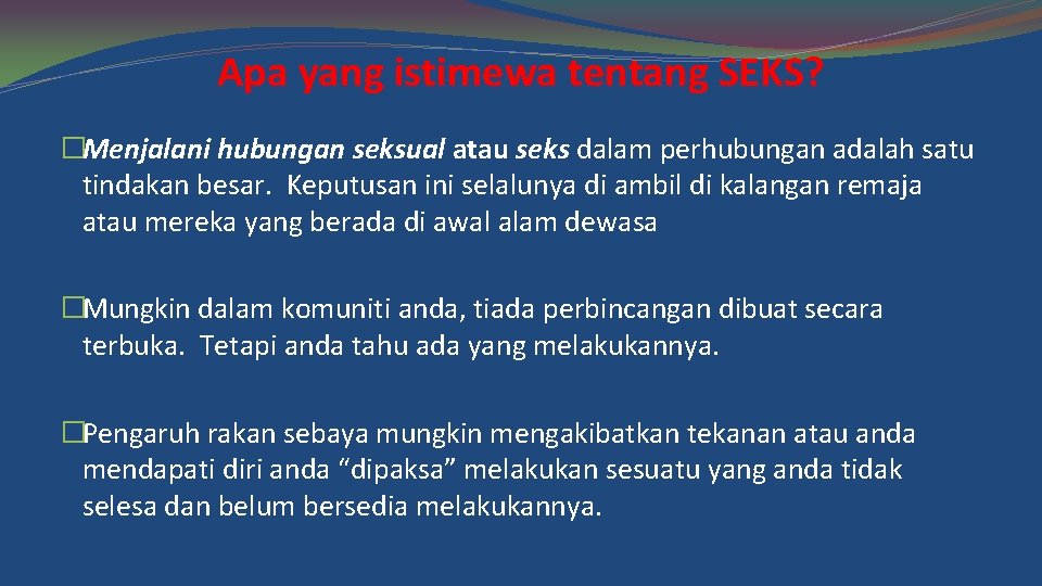 Apa yang istimewa tentang SEKS? �Menjalani hubungan seksual atau seks dalam perhubungan adalah satu