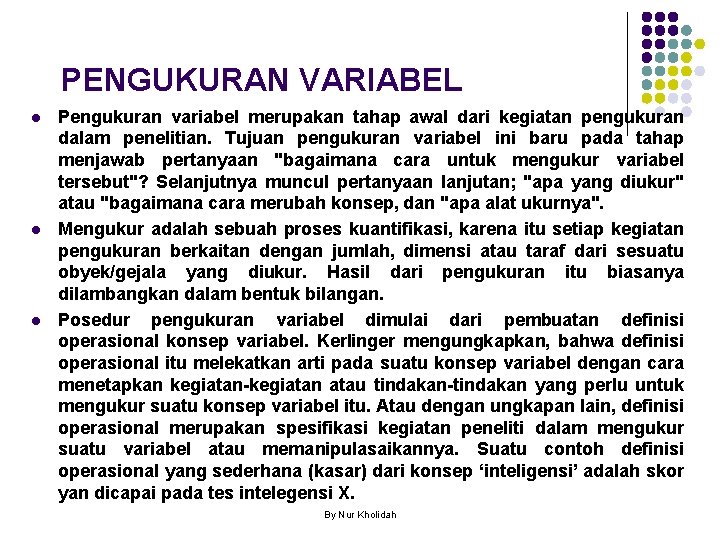 PENGUKURAN VARIABEL l l l Pengukuran variabel merupakan tahap awal dari kegiatan pengukuran dalam