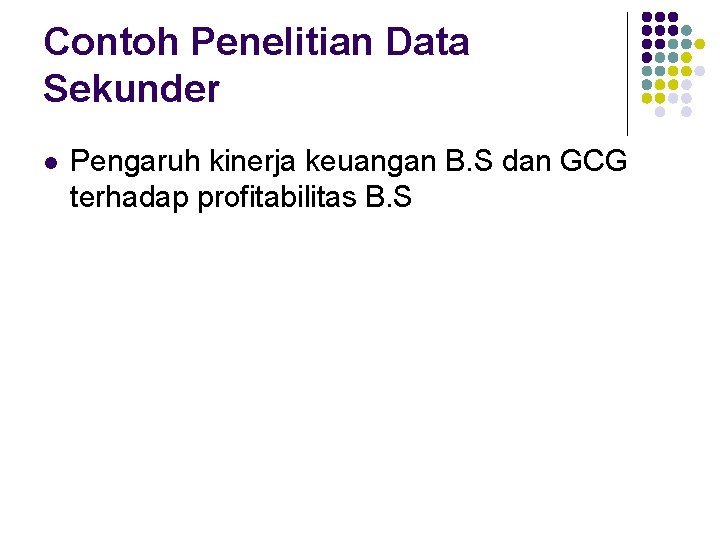 Contoh Penelitian Data Sekunder l Pengaruh kinerja keuangan B. S dan GCG terhadap profitabilitas