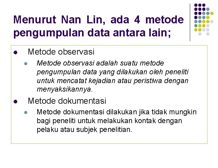 Menurut Nan Lin, ada 4 metode pengumpulan data antara lain; l Metode observasi l