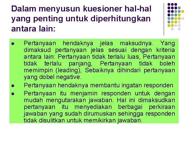Dalam menyusun kuesioner hal-hal yang penting untuk diperhitungkan antara lain: l l l Pertanyaan