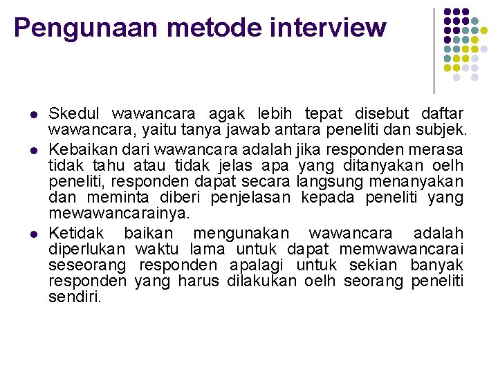 Pengunaan metode interview l l l Skedul wawancara agak lebih tepat disebut daftar wawancara,