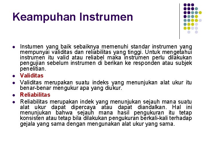 Keampuhan Instrumen l l l Instumen yang baik sebaiknya memenuhi standar instrumen yang mempunyai