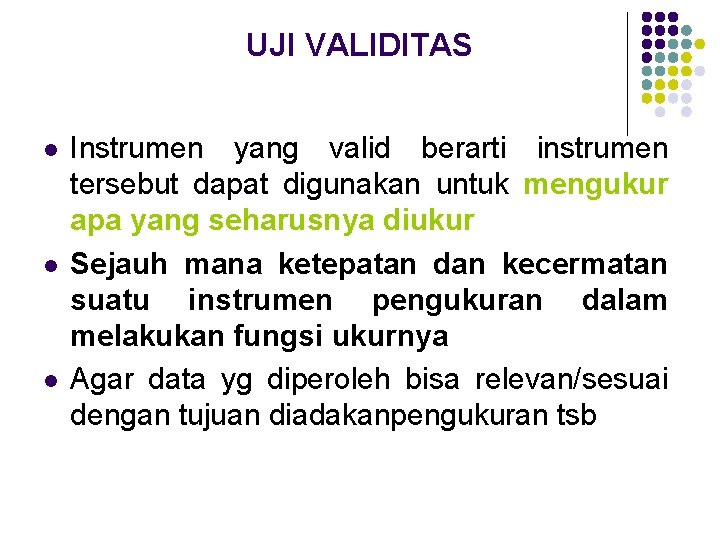 UJI VALIDITAS l l l Instrumen yang valid berarti instrumen tersebut dapat digunakan untuk