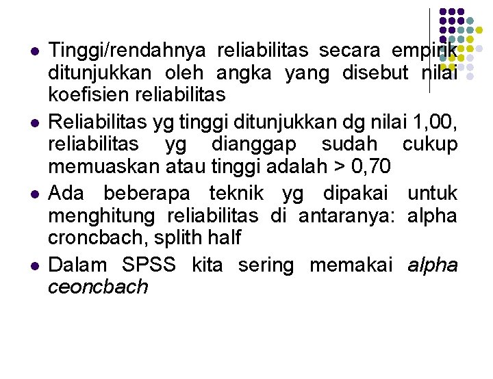 l l Tinggi/rendahnya reliabilitas secara empirik ditunjukkan oleh angka yang disebut nilai koefisien reliabilitas