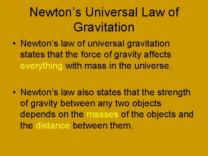 Newton’s Universal Law of Gravitation • Newton’s law of universal gravitation states that the