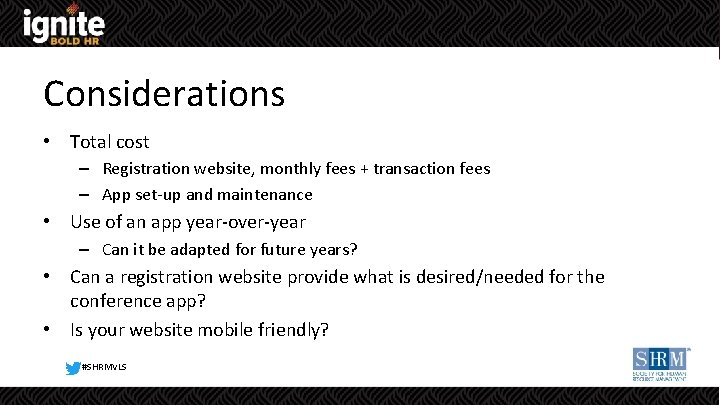 Considerations • Total cost – Registration website, monthly fees + transaction fees – App