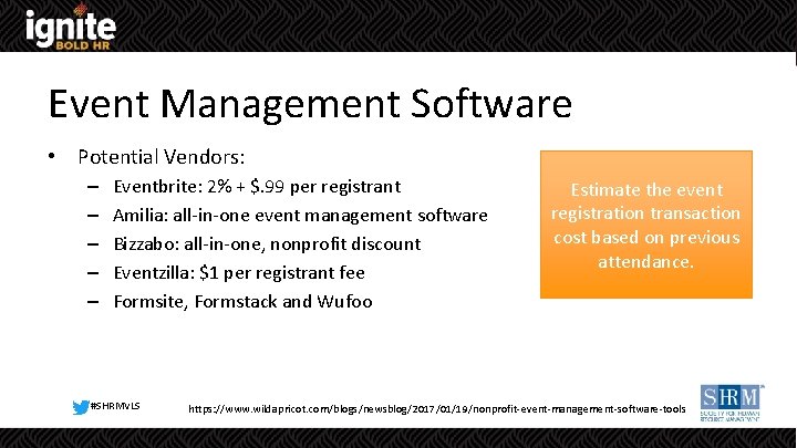 Event Management Software • Potential Vendors: – – – Eventbrite: 2% + $. 99