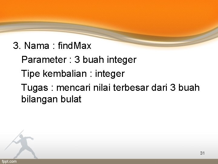 3. Nama : find. Max Parameter : 3 buah integer Tipe kembalian : integer