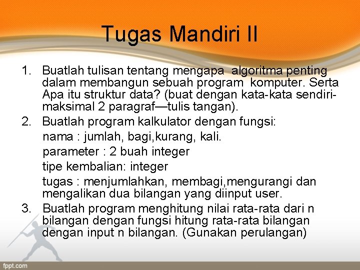 Tugas Mandiri II 1. Buatlah tulisan tentang mengapa algoritma penting dalam membangun sebuah program