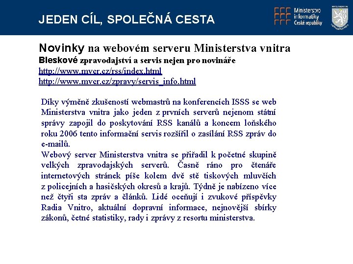 JEDEN CÍL, SPOLEČNÁ CESTA Novinky na webovém serveru Ministerstva vnitra Bleskové zpravodajství a servis