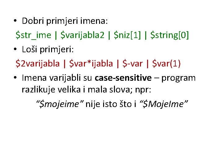  • Dobri primjeri imena: $str_ime | $varijabla 2 | $niz[1] | $string[0] •