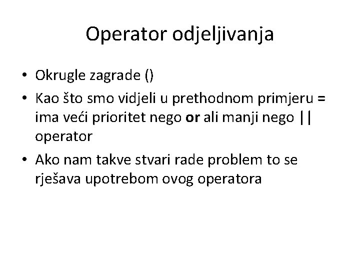 Operator odjeljivanja • Okrugle zagrade () • Kao što smo vidjeli u prethodnom primjeru