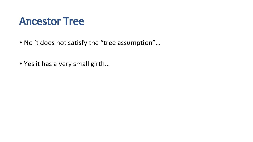 Ancestor Tree • No it does not satisfy the “tree assumption”… • Yes it