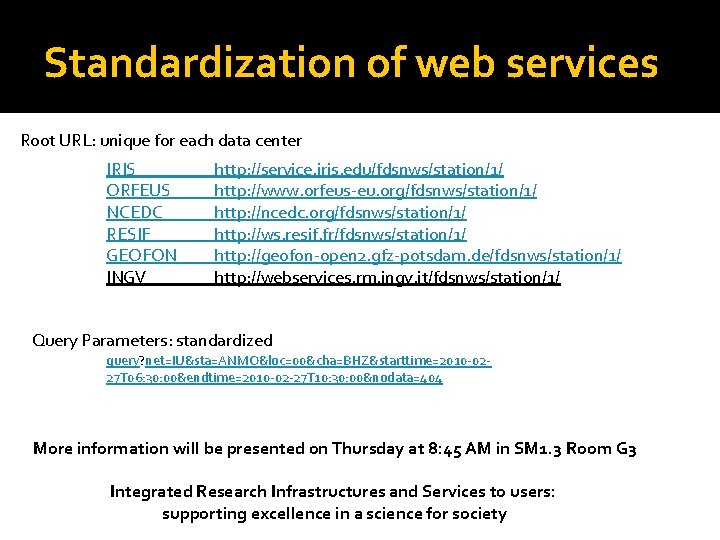 Standardization of web services Root URL: unique for each data center IRIS ORFEUS NCEDC