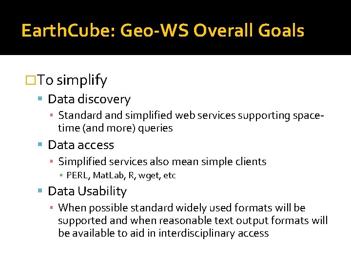 Earth. Cube: Geo-WS Overall Goals �To simplify Data discovery ▪ Standard and simplified web