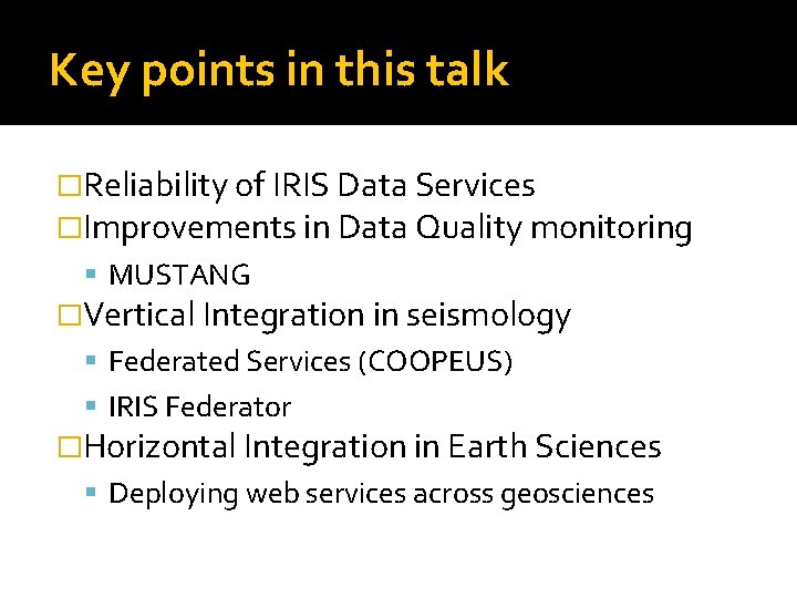 Key points in this talk �Reliability of IRIS Data Services �Improvements in Data Quality