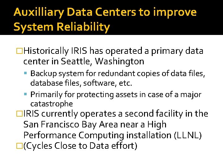 Auxilliary Data Centers to improve System Reliability �Historically IRIS has operated a primary data