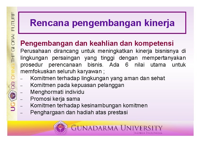 Rencana pengembangan kinerja Pengembangan dan keahlian dan kompetensi Perusahaan dirancang untuk meningkatkan kinerja bisnisnya