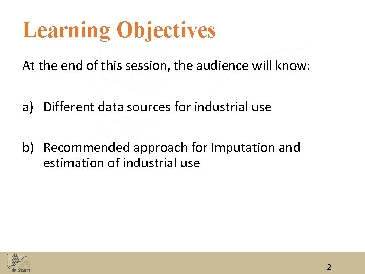 Learning Objectives At the end of this session, the audience will know: a) Different