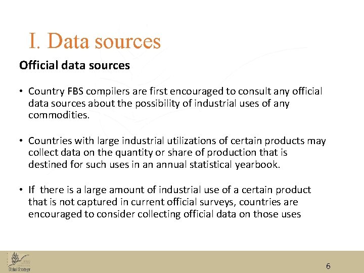 I. Data sources Official data sources • Country FBS compilers are first encouraged to