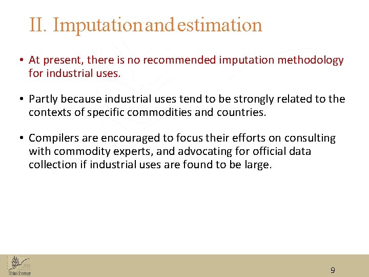 II. Imputation and estimation • At present, there is no recommended imputation methodology for