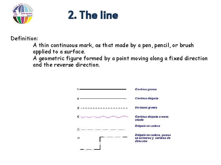 2. The line Definition: A thin continuous mark, as that made by a pen,
