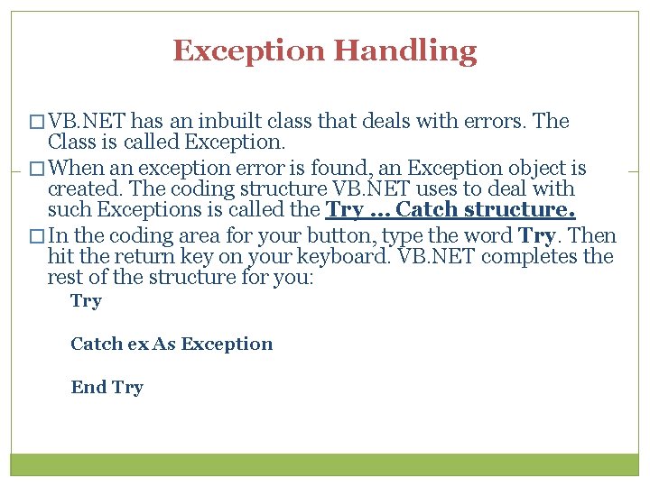 Exception Handling � VB. NET has an inbuilt class that deals with errors. The Exception Handling � VB. NET has an inbuilt class that deals with errors. The