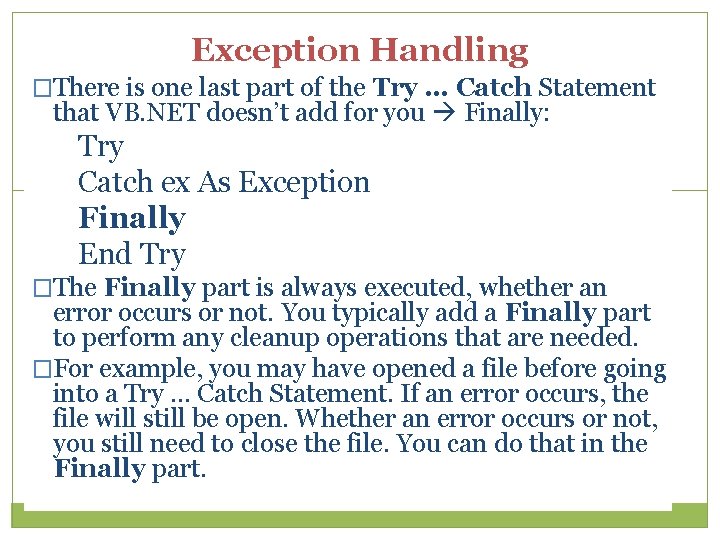 Exception Handling �There is one last part of the Try … Catch Statement that Exception Handling �There is one last part of the Try … Catch Statement that