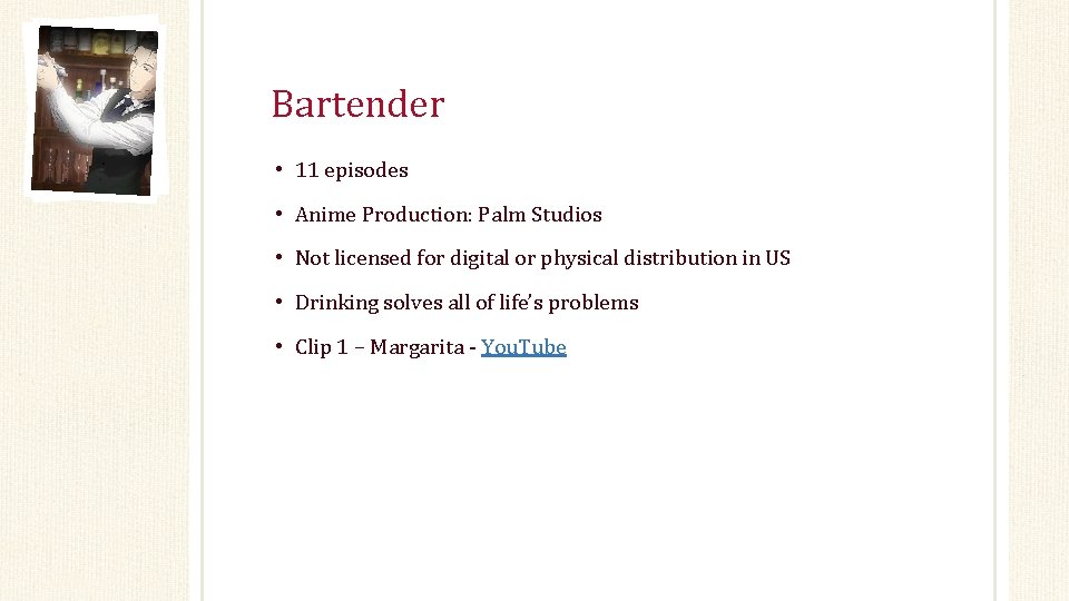 Bartender • 11 episodes • Anime Production: Palm Studios • Not licensed for digital