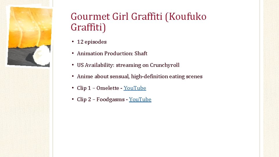 Gourmet Girl Graffiti (Koufuko Graffiti) • 12 episodes • Animation Production: Shaft • US