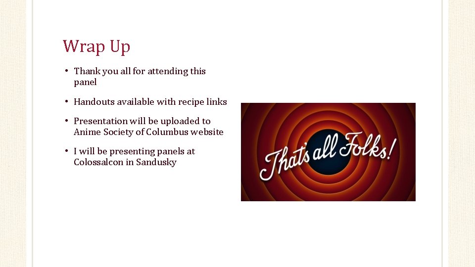 Wrap Up • Thank you all for attending this panel • Handouts available with