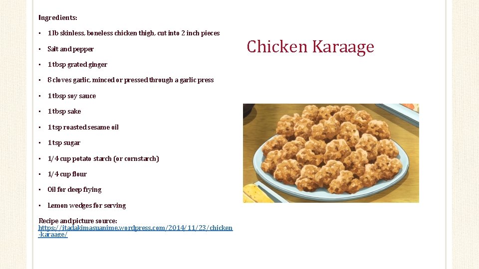 Ingredients: • 1 lb skinless, boneless chicken thigh, cut into 2 inch pieces •