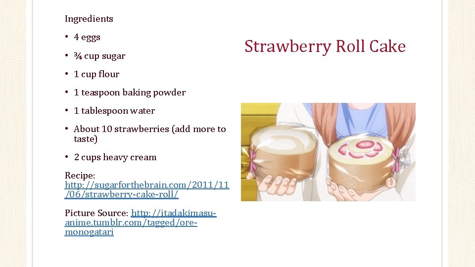 Ingredients • 4 eggs • ¾ cup sugar • 1 cup flour • 1